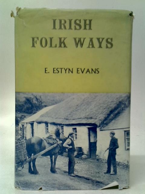Irish Folk Ways By E.Estyn Evans