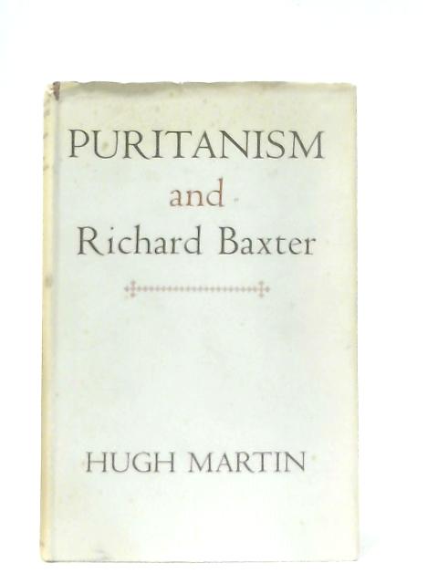 Puritanism and Richard Baxter By Hugh Martin