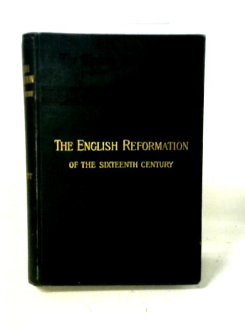 The English Reformation of the Sixteenth Century By W. H. Beckett
