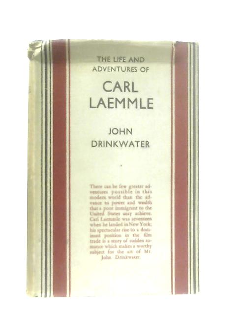 The Life And Adventures Of Carl Laemmle By John Drinkwater
