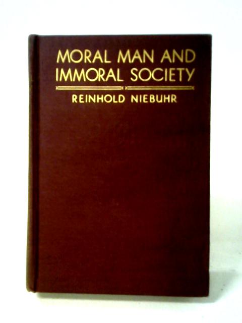 Moral Man and Immoral Society By Reinhold Niebuhr