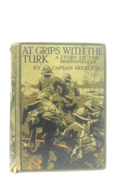 At Grips with the Turk By Captain F. S. Brereton