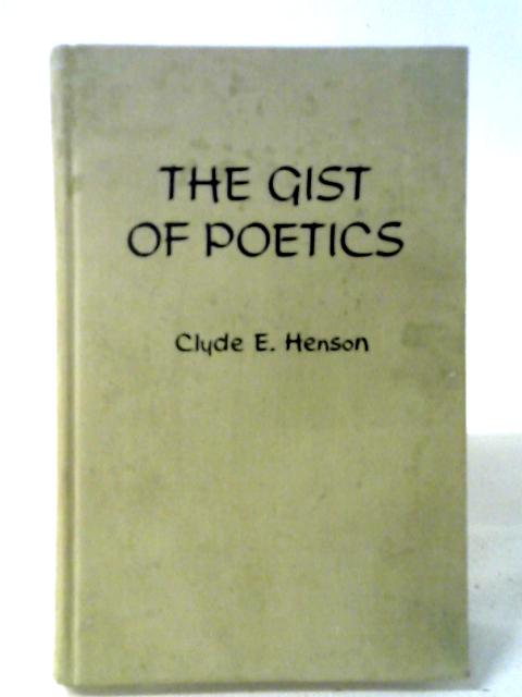 The Gist of Poetics By Clyde E. Henson