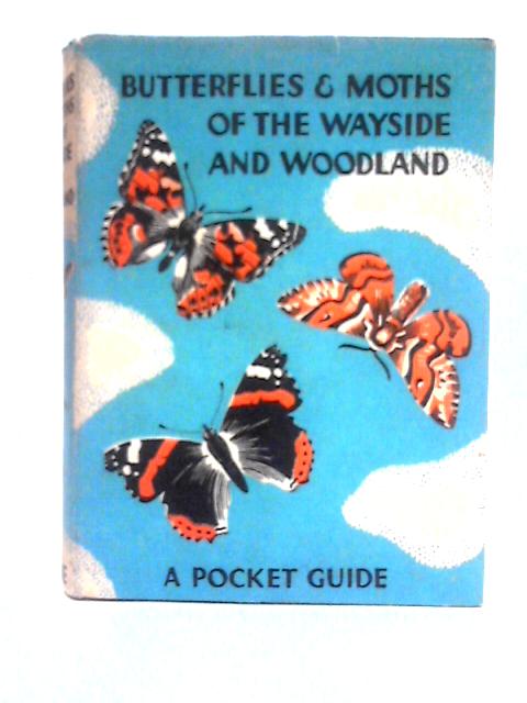 Butterflies and Moths of the Wayside and Woodland By Unstated