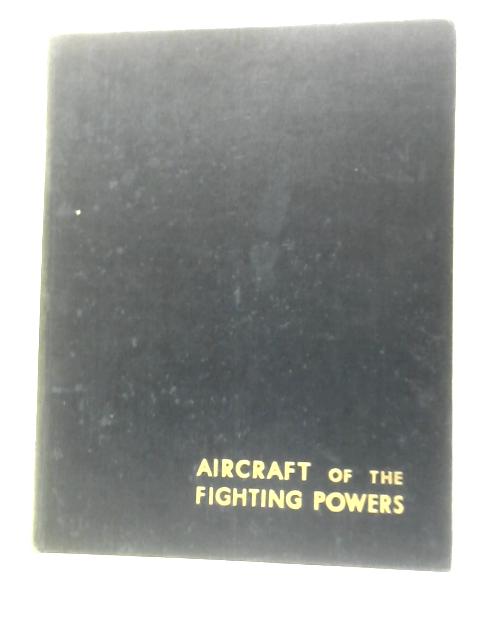 Aircraft of the Fighting Powers; Volume III, 1942 By Unstated