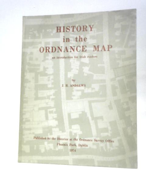 History in the Ordnance Map By J. H. Andrews