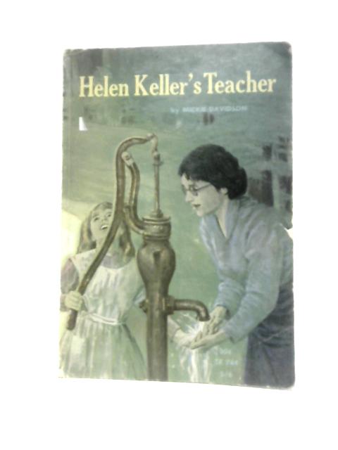 Helen Keller's Teacher By Mickie Davidson