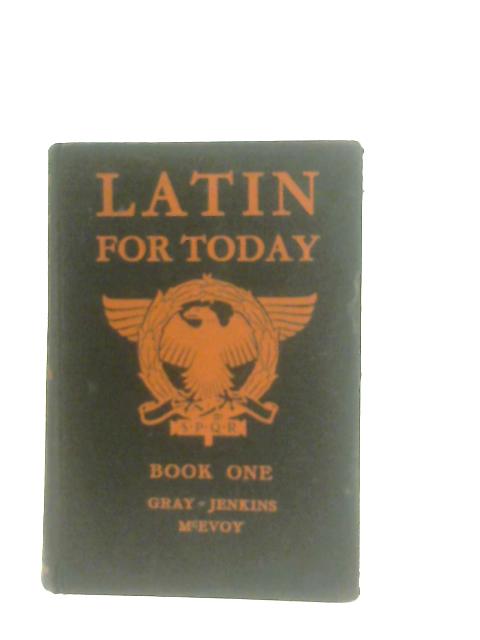 Latin for Today: Book 1 By Mason D. Gray & Thornton Jenkins