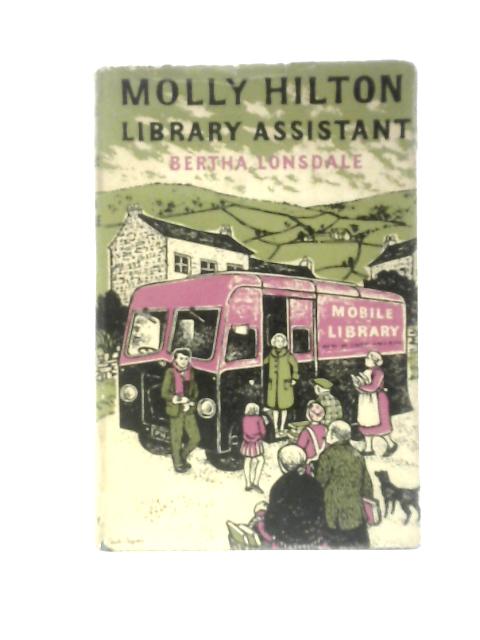 Molly Hilton: Library Assistant By Bertha Lonsdale
