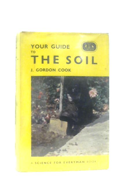 Your Guide to the Soil By James Gordon Cook
