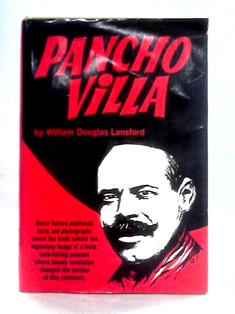 Pancho Villa By William Douglas Lansford