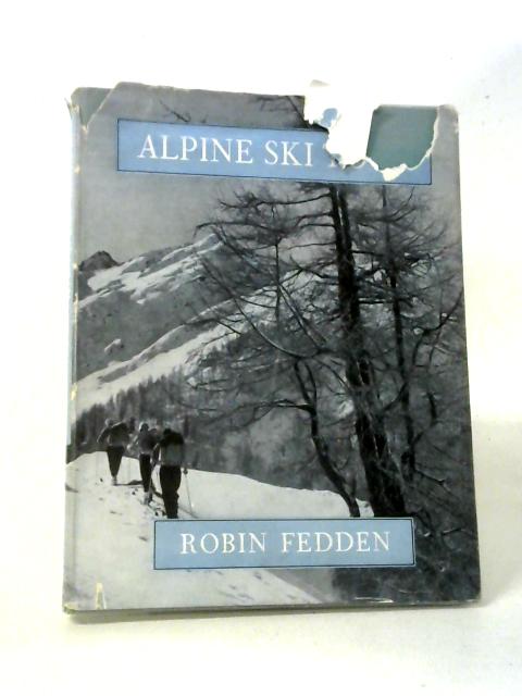 Alpine Ski Tour: An Account Of The High Level Route von Robin Fedden