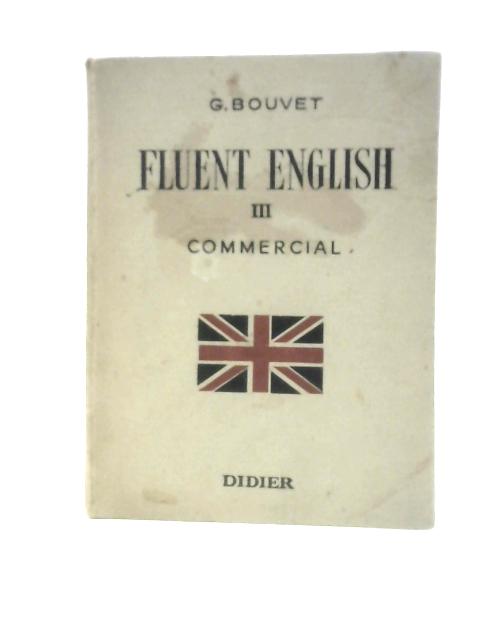 Fluent English III: Commercial par Guy Bouvet