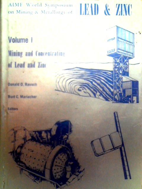 AIME World Symposium on Mining & Metallurgy of Lead & Zinc Vol. I By Unstated