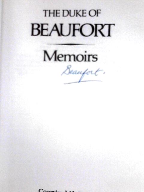 The Duke of Beaufort: Memoirs By The Duke of Beaufort