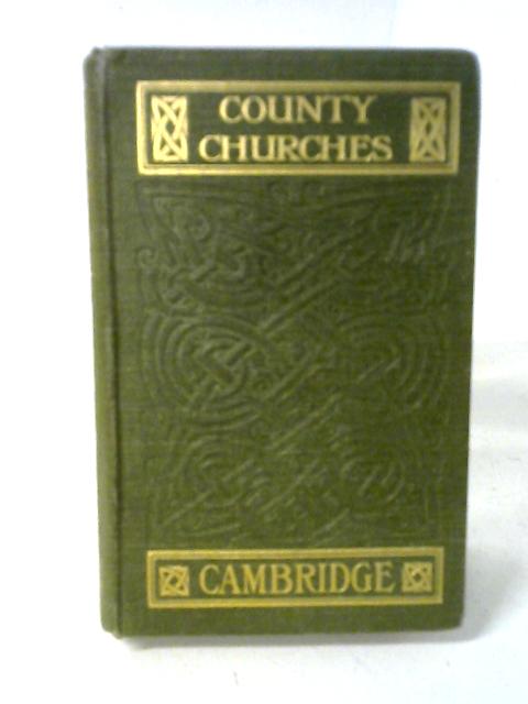 County Churches - Cambridgeshire And The Isle Of Ely von C. H. Evelyn- White