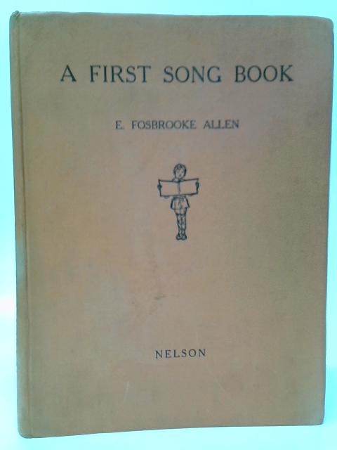 A First Song Book - Vocal and Piano Parts par E.Fosbrooke Allen