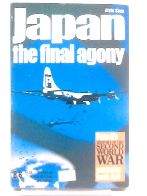 Japan: The Final Agony (Purnell's History of the Second World War: Campaign Book No.9) By Alvin Coox