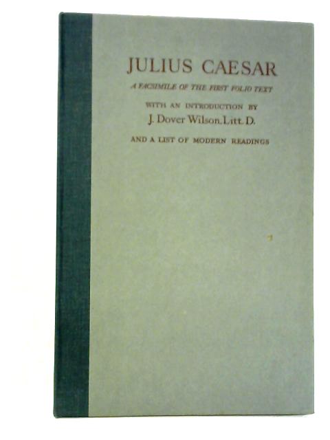 Julius Caesar: A Facsimile Of The First Folio Text By William Shakespeare