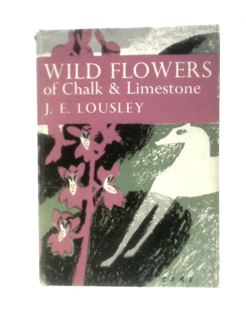 Wild Flowers of Chalk and Limestone (Collins New Naturalist Series) par J.E.Lousley