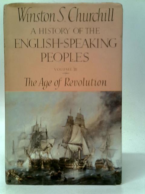 A History of the English-Speaking Peoples - Vol.III The Age of Revolution par Winston S.Churchill