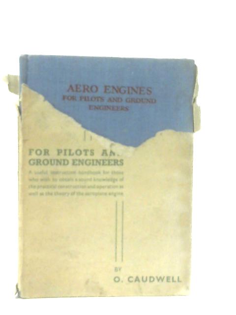 Aero Engines for Pilots and Ground Engineers By O. Caudwell