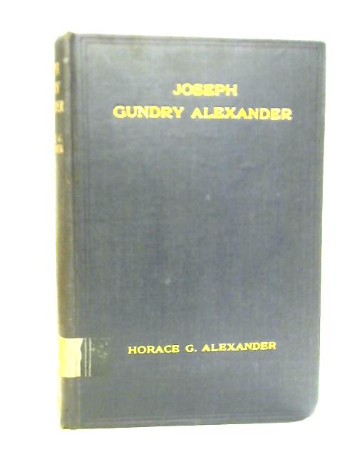 Joseph Gundry Alexander By Horace G. Alexander