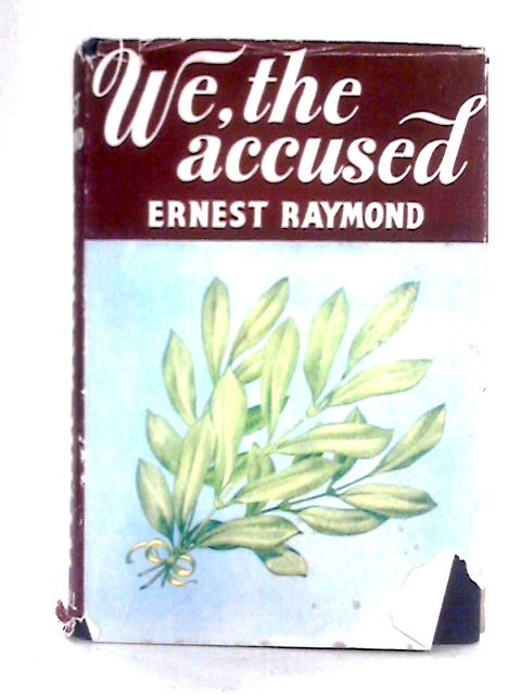We, The Accused By Ernest Raymond