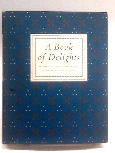 A Book Of Delights: An Anthology Of Words And Pictures By John Hadfield