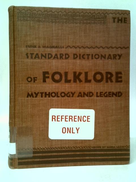 Funk And Wagnalls Standard Dictionary Of Folklore, Mythology And Legend, Volume One By Maria Leach (Edt.)