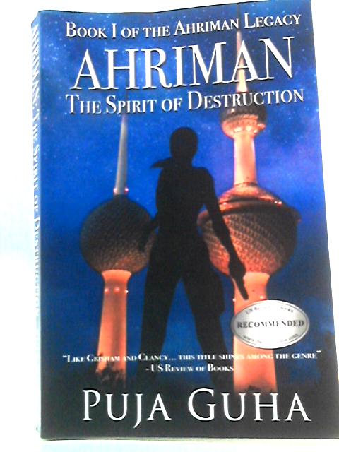 Ahriman: The Spirit of Destruction - Book I of the Ahriman Legacy By Puja Guja