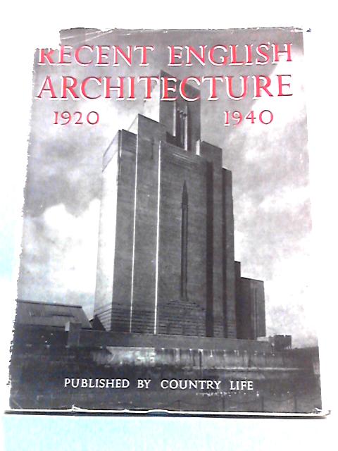 Recent English Architecture 1920-1940 By The Architecture Club