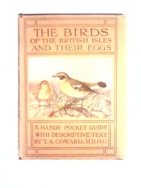 The Birds Of The British Isles And Their Eggs: First Series. By T. A. Coward