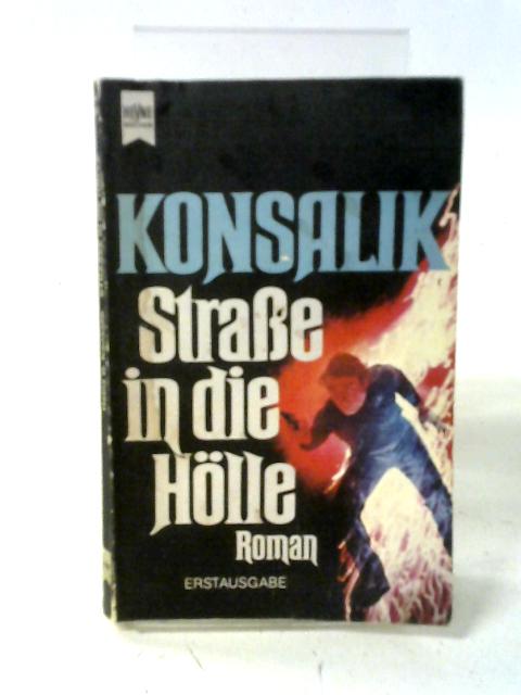 Strasse Die Holle Roman von Heinz G. Konsalik