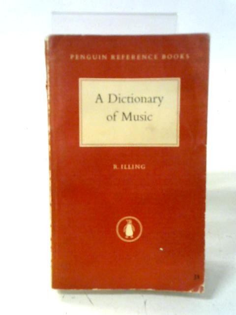 A Dictionary Of Music (Penguin Reference Books Series;R4) par R Illing