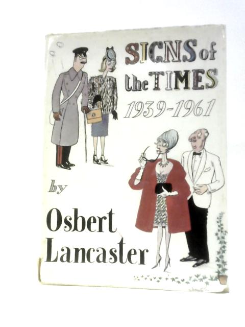 Signs of the Times: 1939-1961 By Osbert Lancaster