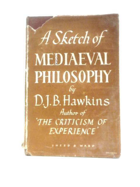 A Sketch Of Mediaeval Philosophy By D. J. B.Hawkins