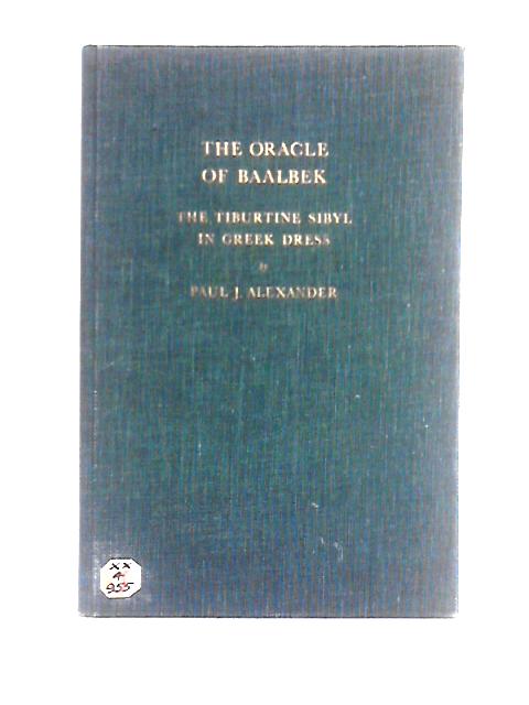 The Oracle Of Baalbek. The Tiburtine Sibyl In Greek Dress By P. J. Alexander