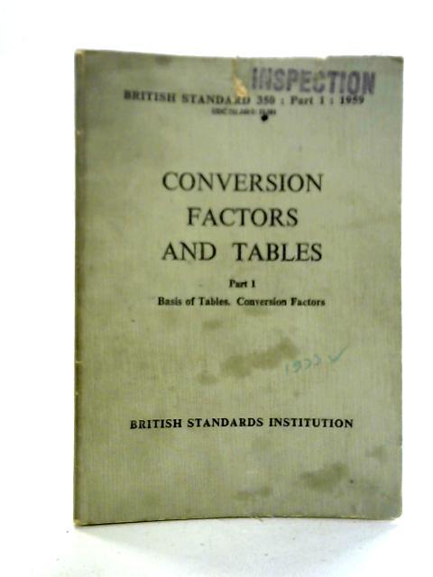 Conversion Factors and Tables: Part I - Basis of Tables. Conversion Factors