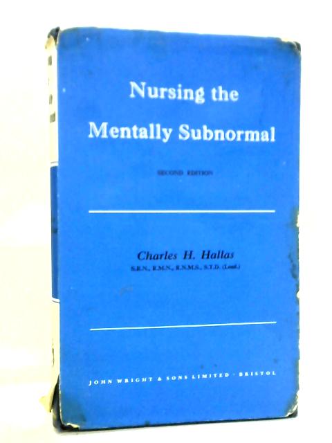 Nursing The Mentally Subnormal By Charles H. Hallas