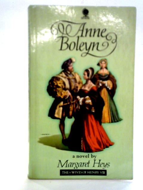 Anne Boleyn By Margaret Heys