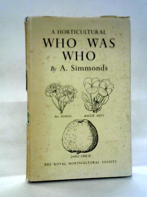 A Horticultural Who Was Who By A. Simmonds