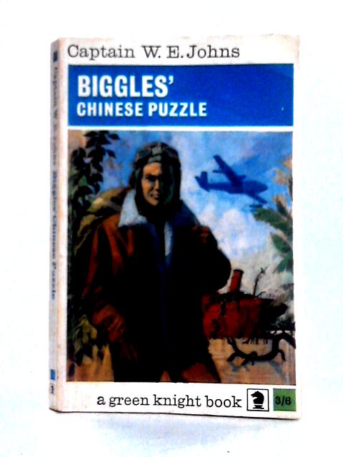Biggles' Chinese Puzzle By Captain W. E. Johns