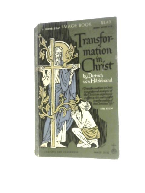 Transformation in Christ By Dietrich von Hildebrand