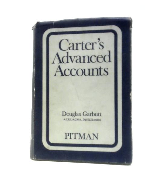 Carter's Advanced Accounts, A Manual Of Book-keeping And Accountancy For Students By Douglas Garbutt