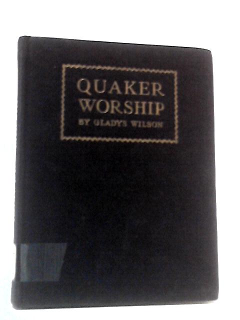 Quaker Worship By Gladys Wilson