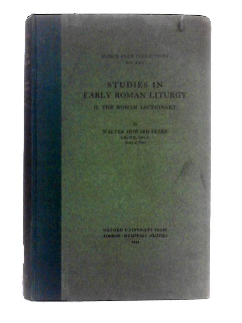 Studies in Early Roman Liturgy Vol. II The Roman Gospel Lectionary By Walter Howard Frere
