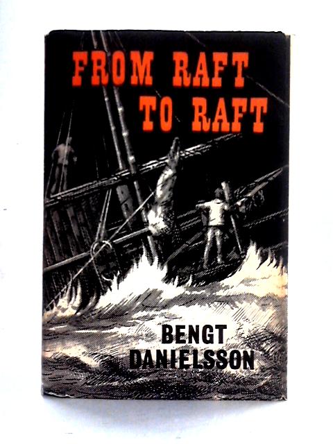 From Raft to Raft By Bengt Danielson