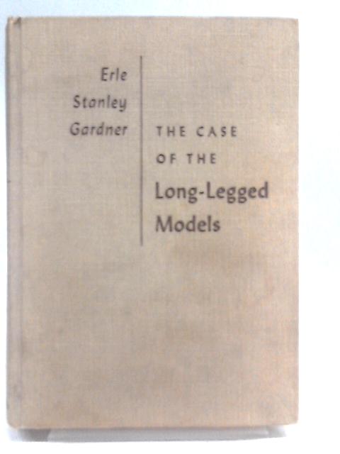 The Case Of The Long-Legged Models By Erle Stanley Gardner