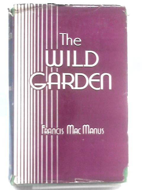 The Wild Garden By Francis MacManus